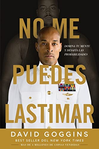 No Me Puedes Lastimar: Domina Tu Mente Y Desafía Las Probabilidades