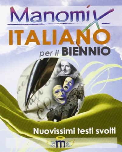Manomix. Italiano Per Il Biennio. Temi Svolti