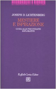 Mestiere E Ispirazione. Guida Alle Psicoterapie Esplorative
