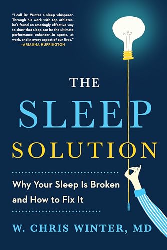 The Sleep Solution: Why Your Sleep Is Broken And How To Fix It