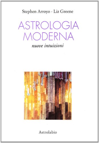 Astrologia Moderna. Nuove Intuizioni