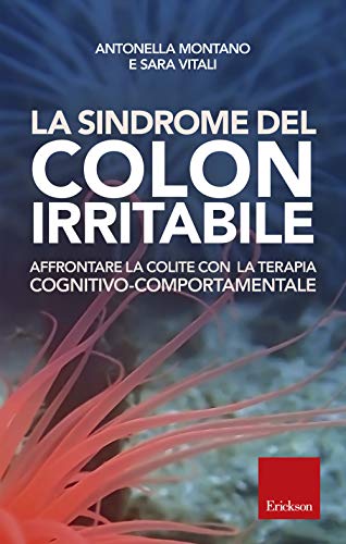 La Sindrome Del Colon Irritabile. Affrontare La Colite Con La Terapia Cognitivo-Comportamentale