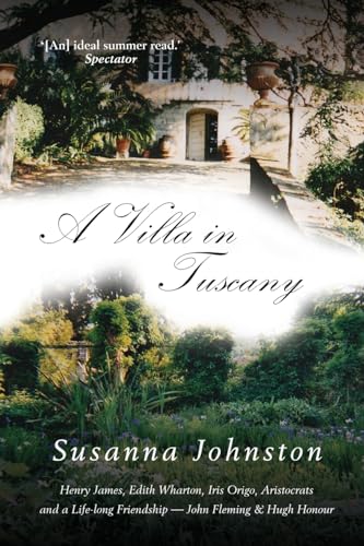 A Villa In Tuscany: Writers, Aristocrats And A Life With Hugh Honour And John Fleming