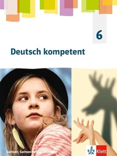 Deutsch Kompetent 6. Schülerbuch Klasse 6. Ausgabe Sachsen, Sachsen-Anhalt, Thüringen Gymnasium