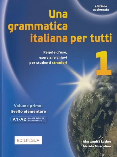 Una Grammatica Italiana Per Tutti (Vol. 1): Libro 1 (Edizione Aggiornata)
