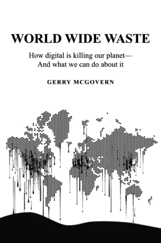 World Wide Waste: How Digital Is Killing Our Planet—And What We Can Do About It