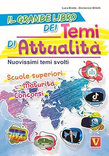 Il Grande Libro Dei Temi Di Attualità. Nuovissima Raccolta Di Temi Svolti. Scuole Superiori, Maturità, Concorsi