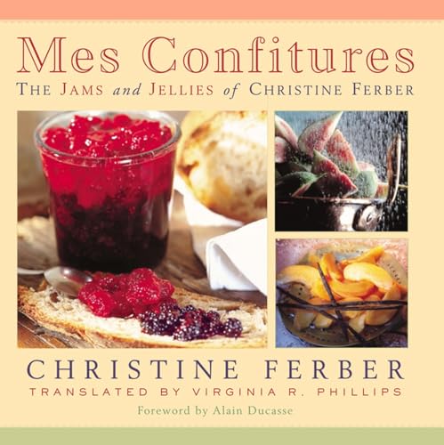 Mes Confitures: The Jams And Jellies Of Christine Ferber
