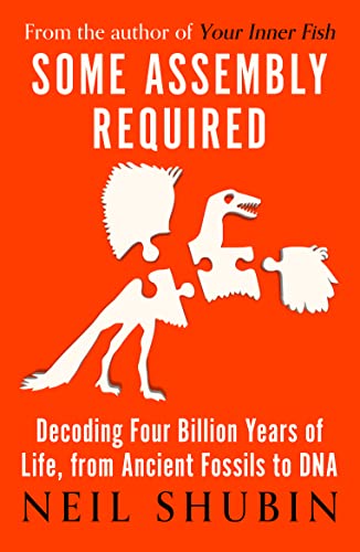 Some Assembly Required: Decoding Four Billion Years Of Life, From Ancient Fossils To Dna
