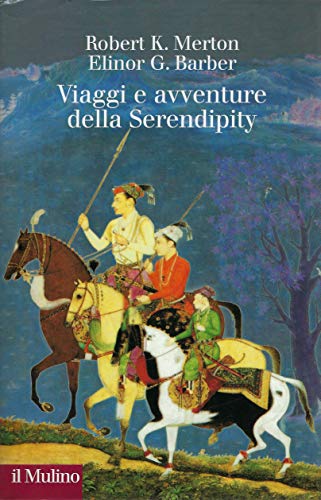 Viaggi E Avventure Della Serendipity. Saggio Di Semantica Sociologica E Sociologia Della Scienza