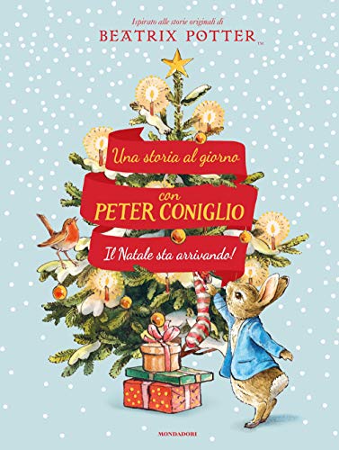 Il Natale Sta Arrivando! Una Storia Al Giorno Con Peter Coniglio. Ediz. A Colori