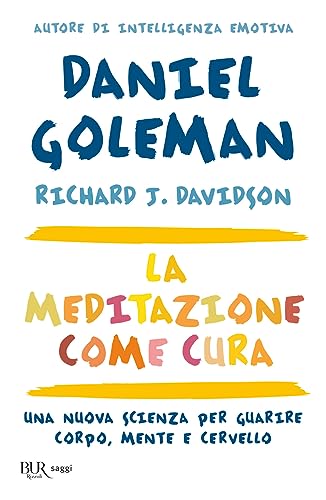 La Meditazione Come Cura. Una Nuova Scienza Per Guarire Corpo, Mente E Cervello