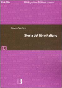 Storia Del Libro Italiano. Libro E Società In Italia Dal Quattrocento Al Nuovo Millennio