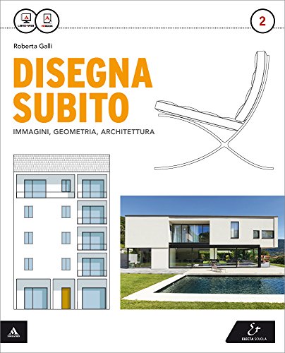 Disegna Subito. Con Quaderno Di Disegno E Architettura. Per Il Liceo Scientifico. Con E-Book. Con Espansione Online (Vol. 2)