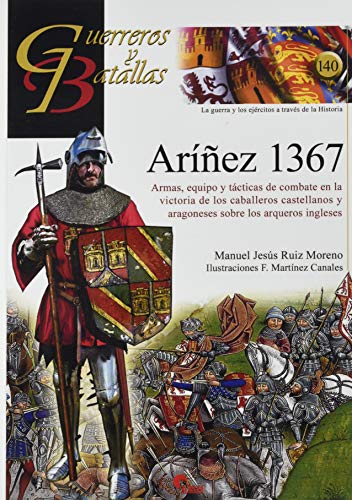 Aríñez 1367: Armas, Equipo Y Tácticas De Combate En La Victoria De Los Caballeros Castellanos Y Aragoneses Sobre Los Arqueros Ingleses.: 140