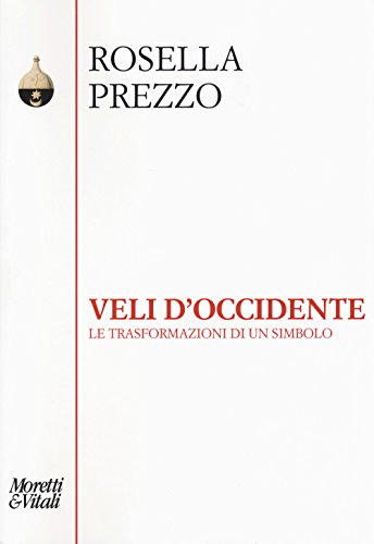 Veli D'Occidente. Le Trasformazioni Di Un Simbolo