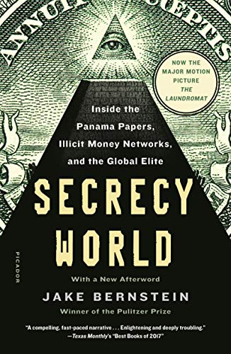 Secrecy World: Inside The Panama Papers, Illicit Money Networks, And The Global Elite