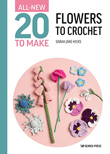All-New 20 To Make: Flowers To Crochet
