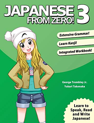 Japanese From Zero! 3: Continue Mastering The Japanese Language With Integrated Workbook: Volume 3: Proven Techniques To Learn Japanese For Students A