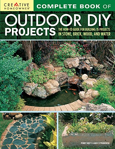 Complete Book Of Outdoor Diy Projects: The How-To Guide For Building 35 Projects In Stone, Brick, Wood, And Water
