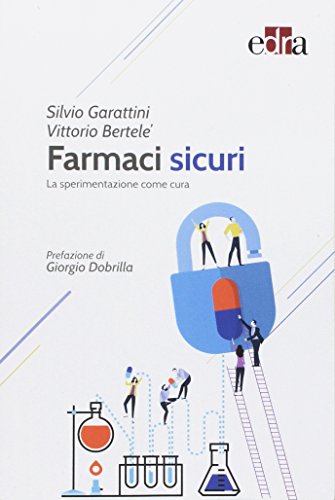Farmaci Sicuri. La Sperimentazione Come Cura