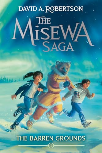 The Barren Grounds: The Misewa Saga, Book One: 1