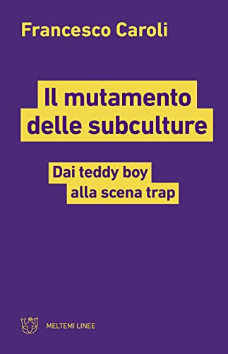 Il Mutamento Delle Subculture. Dai Teddy Boy Alla Scena Trap