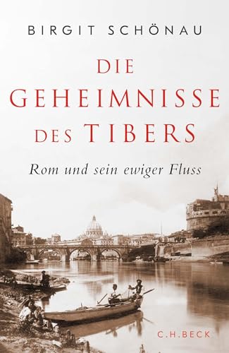 Die Geheimnisse Des Tibers: Rom Und Sein Ewiger Fluss