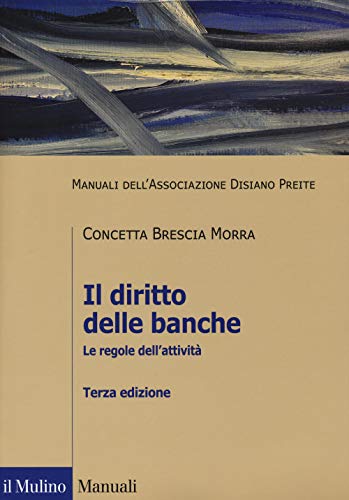 Il Diritto Delle Banche. Le Regole Dell'Attività