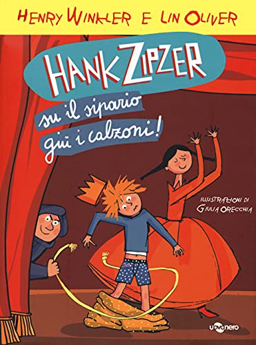 Hank Zipzer. Su Il Sipario, Giù I Calzoni! (Vol. 11)