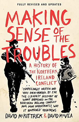 Making Sense Of The Troubles: A History Of The Northern Ireland Conflict
