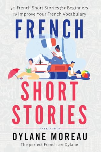 French Short Stories: Thirty French Short Stories For Beginners To Improve Your French Vocabulary