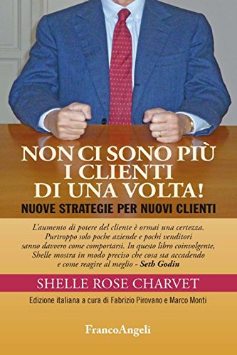 Non Ci Sono Più I Clienti Di Una Volta! Nuove Strategie Per Nuovi Clienti