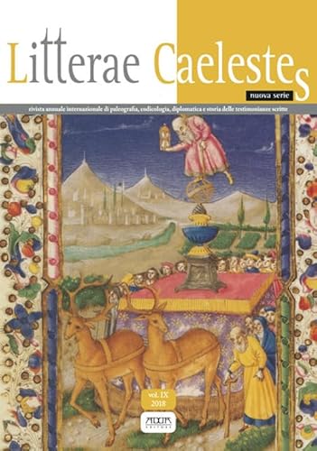 Litterae Caelestes. Rivista Annuale Internazionale Di Paleografia, Codicologia, Diplomatica E Storia Delle Testimonianze Scritte. Nuova Serie (2017) (