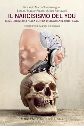 Il Narcisismo Del You. Come Orientarsi Nella Clinica Digitalmente Modificata
