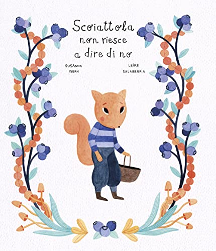 Scoiattola Non Riesce A Dire Di No. Ediz. A Colori
