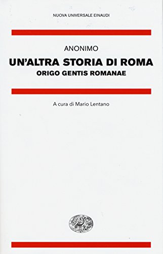 Un'Altra Storia Di Roma. Origo Gentis Romanae. Testo Latino A Fronte