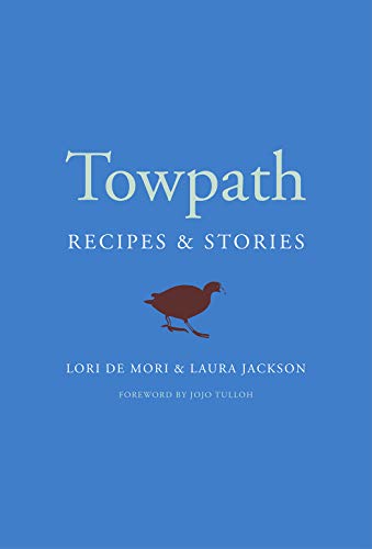 Towpath: Recipes & Stories: Recipes And Stories