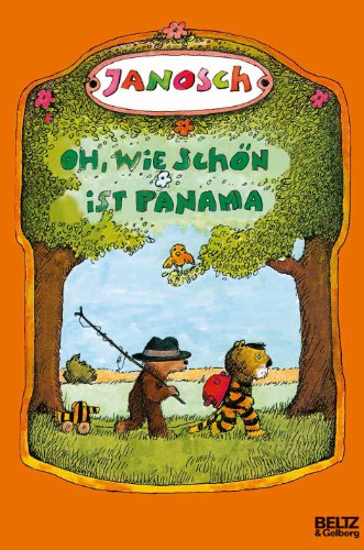Oh, Wie Schön Ist Panama: Die Geschichte, Wie Der Kleine Tiger Und Der Kleine Bär Nach Panama Reisen. Vierfarbiges Bilderbuch