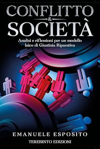 Conflitto & Società. Analisi E Riflessioni Per Un Modello Laico Di Giustizia Riparativa