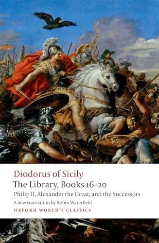 The Library, Books 16-20: Philip Ii, Alexander The Great, And The Successors