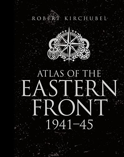 Atlas Of The Eastern Front: 1941–45