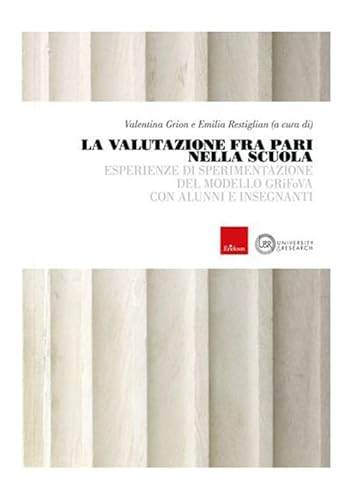 La Valutazione Fra Pari Nella Scuola. Esperienze Di Sperimentazione Del Modello Grifova Con Alunni E Insegnanti