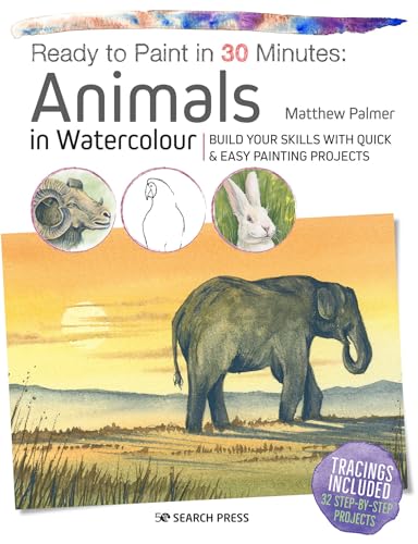 Animals In Watercolour: Build Your Skills With Quick & Easy Painting Projects