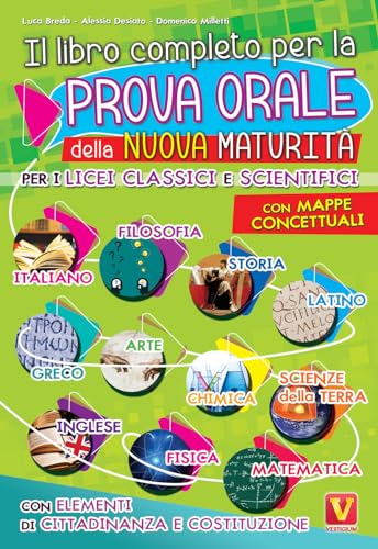Il Libro Completo Per La Prova Orale Della Nuova Maturità. Per I Licei Classici E Scientifici. Con Mappe Concettuali. Con Elementi Di Cittadinanza E C