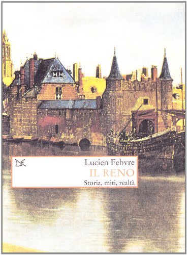 Il Reno. Storia, Miti, Realtà