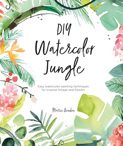 Diy Watercolor Jungle: Easy Watercolor Painting Techniques For Tropical Foliage And Flowers: 2