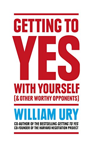 Getting To Yes With Yourself: And Other Worthy Opponents