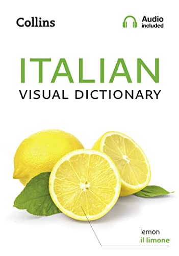 Collins Italian Visual Dictionary [Lingua Inglese]: A Photo Guide To Everyday Words And Phrases In Italian