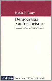 Democrazia E Autoritarismo. Problemi E Sfide Tra Xx E Xxi Secolo